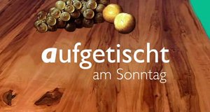 Aufgetischt am Sonntag – Bild: ORF