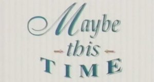 Maybe This Time – Bild: ABC