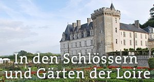 In den Schlössern und Gärten der Loire – Bild: MDR/Uta-Marie Reichert In den Schlössern und Gärten der Loire – Bild: MDR/Uta-Marie Reichert