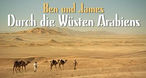 Ben und James – Durch die Wüste Arabiens