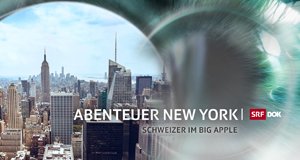 Abenteuer New York – Schweizer im Big Apple – Bild: SRF