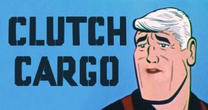 Clutch Cargo – Bild: Cambria Productions