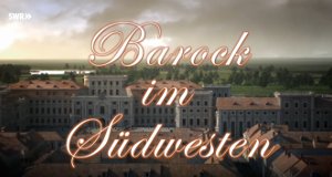 Barock im Südwesten – Bild: SWR Barock im Südwesten – Bild: SWR