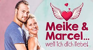 Meike & Marcel … weil ich Dich liebe!