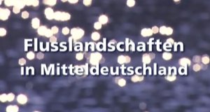 Flusslandschaften – Bild: mdr