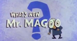 What’s New, Mr. Magoo?