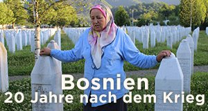 Bosnien – 20 Jahre nach dem Krieg – Bild: BR/Süddeutsche TV GmbH/Natalie Amiri Bosnien – 20 Jahre nach dem Krieg – Bild: BR/Süddeutsche TV GmbH/Natalie Amiri