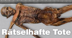 Rätselhafte Tote – Bild: ZDF/Impossible Pictures/Mummies Alive Ltd. Rätselhafte Tote – Bild: ZDF/Impossible Pictures/Mummies Alive Ltd.