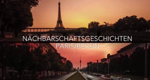 Nachbarschaftsgeschichten: Paris /​ Berlin