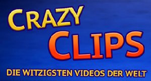Crazy Clips – Die witzigsten Videos der Welt