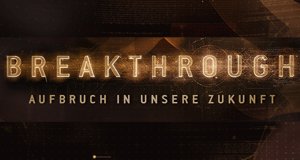 Breakthrough – Aufbruch in unsere Zukunft – Bild: National Geographic Channel