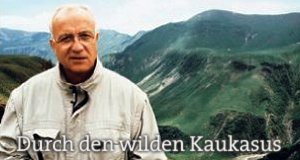 Durch den wilden Kaukasus – Bild: ARD Durch den wilden Kaukasus – Bild: ARD