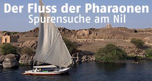 Der Fluss der Pharaonen – Spurensuche am Nil – Bild: WeltN24 GmbH Der Fluss der Pharaonen – Spurensuche am Nil – Bild: WeltN24 GmbH