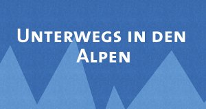 Unterwegs in den Alpen – Bild: Bayerisches Fernsehen