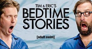 Tim and Eric’s Bedtime Stories