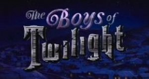 The Boys of Twilight