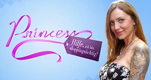Princess – Hilfe, ich bin shoppingsüchtig! – Bild: RTL II
