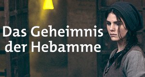 Das Geheimnis der Hebamme – Bild: ARD Degeto/Bavaria/Lotus-Film