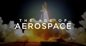 The Age of Aerospace – Bild: Science Channel The Age of Aerospace – Bild: Science Channel