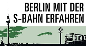 Berlin mit der S-Bahn erfahren – Bild: rbb Berlin mit der S-Bahn erfahren – Bild: rbb