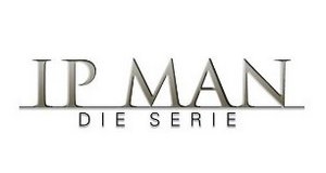 Ip Man – Die Serie