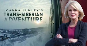 Joanna Lumleys Transsibirisches Abenteuer
