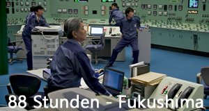 88 Stunden – Fukushima – Bild: Autentic