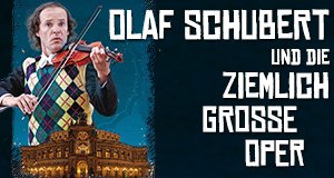 Olaf Schubert und die ziemlich große Oper – Bild: Semperoper Dresden/MDR