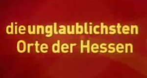 Die unglaublichsten Hessen – Bild: hr-fernsehen Die unglaublichsten Hessen – Bild: hr-fernsehen