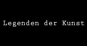 Legenden der Kunst Legenden der Kunst