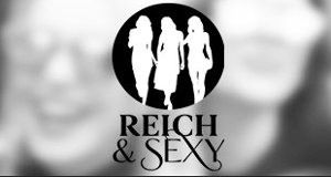 Reich & Sexy