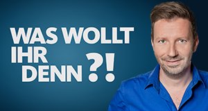 Was wollt Ihr denn?! – Bild: WDR/Annika Fußwinkel Was wollt Ihr denn?! – Bild: WDR/Annika Fußwinkel