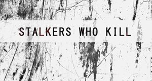 Stalkers Who Kill – Bild: FirstLookTV/Screenshot Stalkers Who Kill – Bild: FirstLookTV/Screenshot