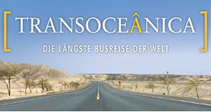 Transoceânica – Die längste Busreise der Welt