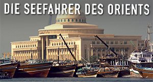 Seefahrer des Orients – Bild: rbb / © Fokus Geschichte Seefahrer des Orients – Bild: rbb / © Fokus Geschichte