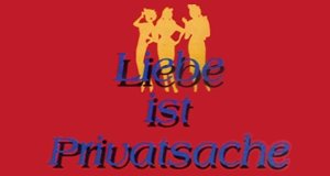 Liebe ist Privatsache Liebe ist Privatsache