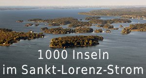 1000 Inseln im Sankt-Lorenz-Strom
