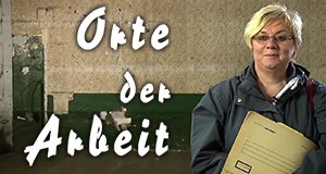 Orte der Arbeit – Bild: MDR/Andreas Stahl Orte der Arbeit – Bild: MDR/Andreas Stahl