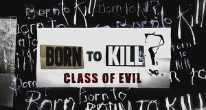 Born to Kill – A Class of Evil – Bild: Twofour Rights/UKTV Born to Kill – A Class of Evil – Bild: Twofour Rights/UKTV