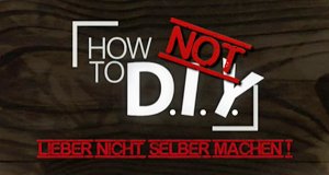 How Not to DIY – Bild: BBC