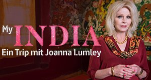 My India – Ein Trip mit Joanna Lumley