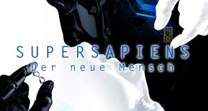 Supersapiens – Der neue Mensch