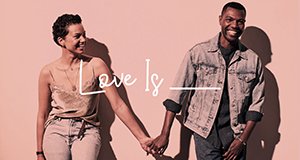 Love Is ___ – Bild: OWN