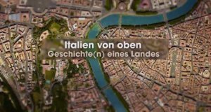 Italien von oben – Geschichte(n) eines Landes – Bild: arte/Point du Jour Italien von oben – Geschichte(n) eines Landes – Bild: arte/Point du Jour