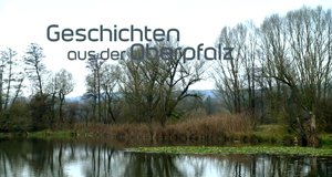 Geschichten aus der Oberpfalz – Bild: BR Geschichten aus der Oberpfalz – Bild: BR