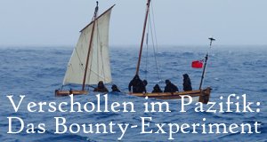 Verschollen im Pazifik: Das Bounty-Experiment