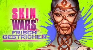 Skin Wars: Frisch gestrichen