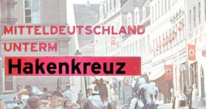 Mitteldeutschland unterm Hakenkreuz – Bild: MDR/Archiv Höffkes/Saeculum Mitteldeutschland unterm Hakenkreuz – Bild: MDR/Archiv Höffkes/Saeculum