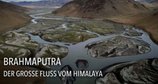 Brahmaputra - Der große Fluss vom Himalaya – Bild: arte