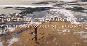 Die Reise der Menschheit – Bild: arte/ZDF Die Reise der Menschheit – Bild: arte/ZDF